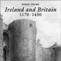 Cover Art for 9781852851491, Ireland and Britain, 1170-1450 by Robin Frame