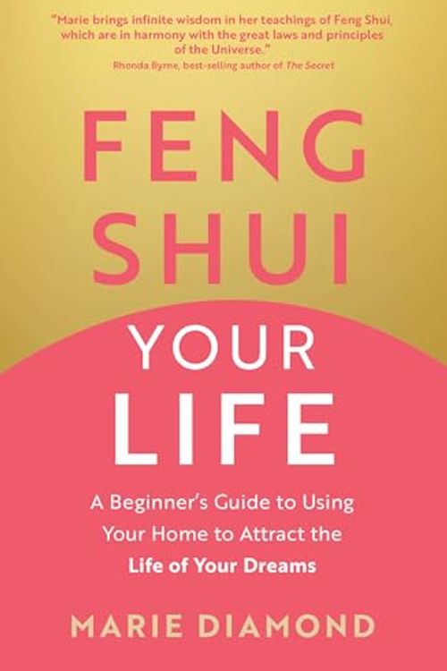 Cover Art for 9781401978006, Feng Shui Your Life: A Beginner's Guide to Using Your Home to Attract the Life of Your Dreams by Marie Diamond