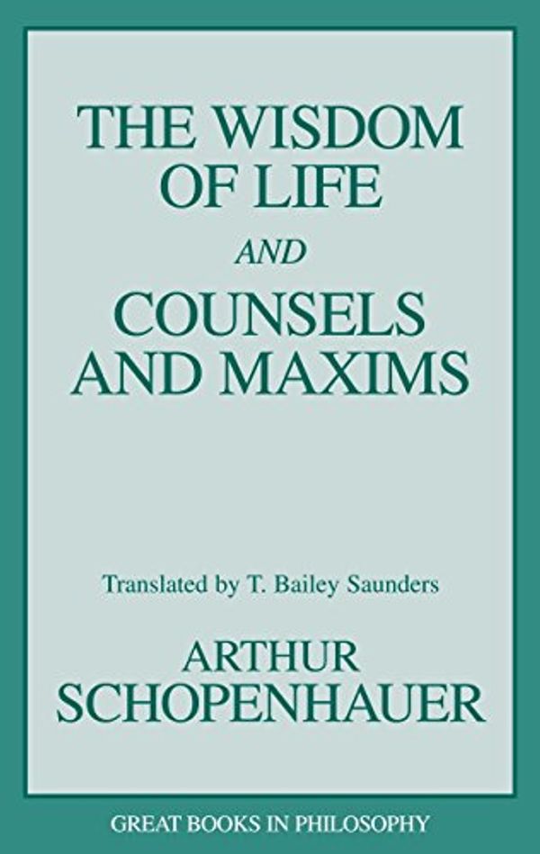 Cover Art for 9781573920339, The Wisdom Of Life And Counsels And Maxims by Arthur Schopenhauer