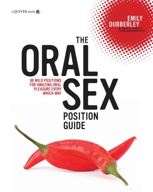 Cover Art for 9781610587778, The Oral Sex Position Guide by Emily Dubberley