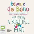 Cover Art for 9781742333632, How to Have a Beautiful Mind (Compact Disc) by De Bono, Edward