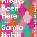 Cover Art for 9780735235007, We Have Always Been Here: A Queer Muslim Memoir by Samra Habib