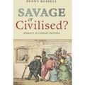 Cover Art for 9780868408606, Savage or Civilised? by Penny Russell
