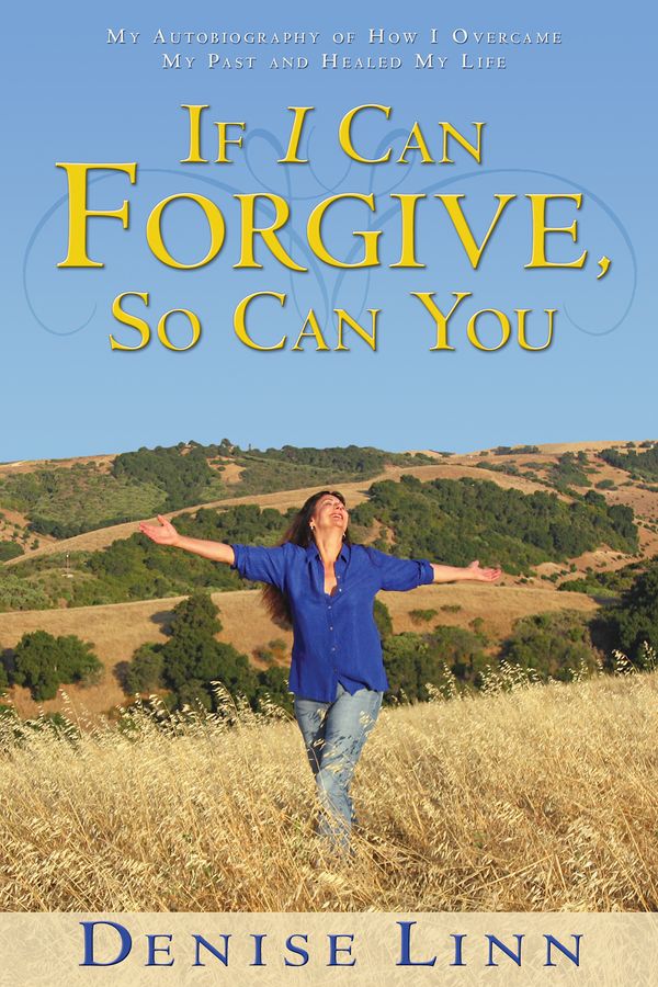 Cover Art for 9781401930011, If I Can Forgive So Can You by Denise Linn
