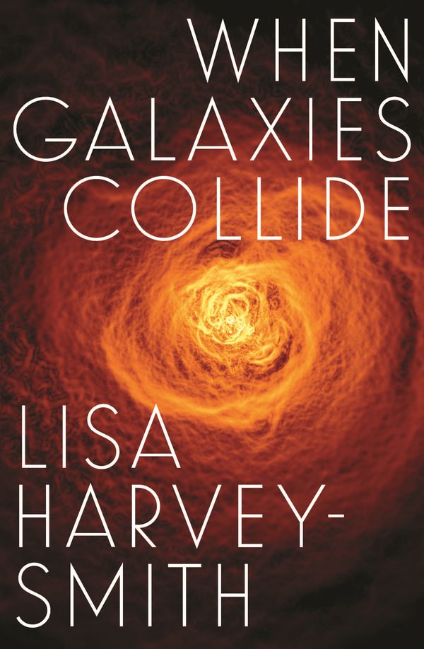Cover Art for 9780522873191, When Galaxies Collide by Lisa Harvey-Smith