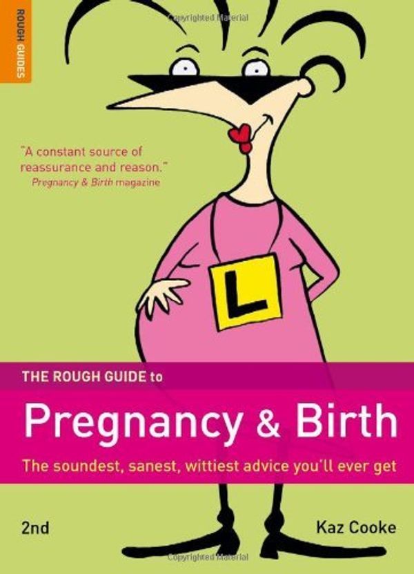 Cover Art for 8601200732931, By Kaz Cooke - The Rough Guide to Pregnancy and Birth (Rough Guides Reference Titles) (2) by Kaz Cooke