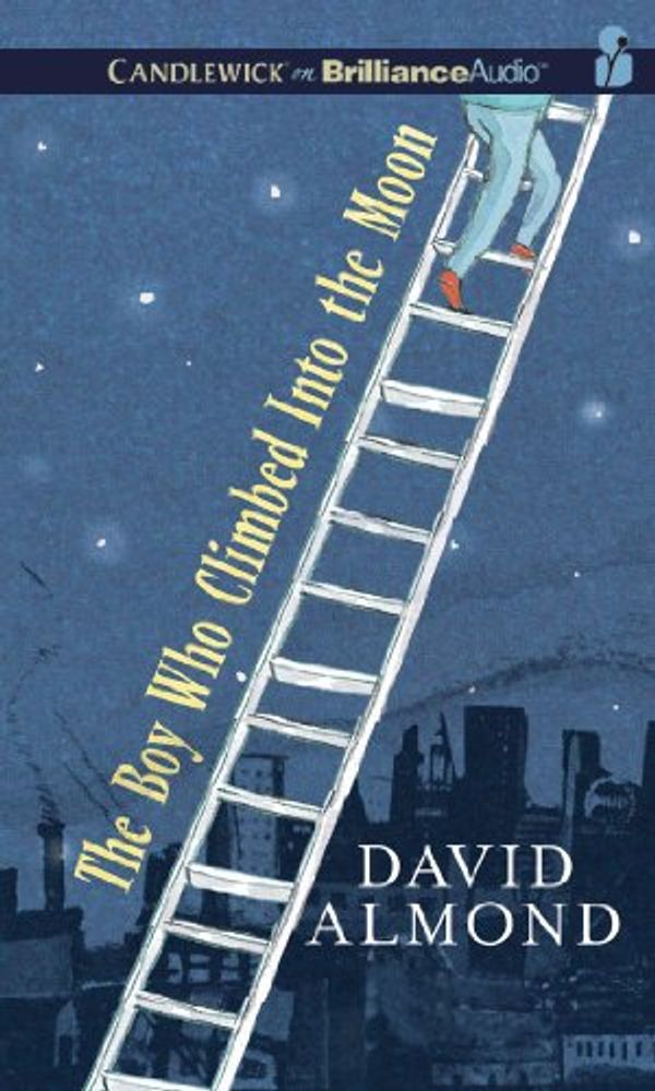 Cover Art for 9781441890016, Boy Who Climbed into the Moon(CD)Lib(Un (Audio CD) by David Almond