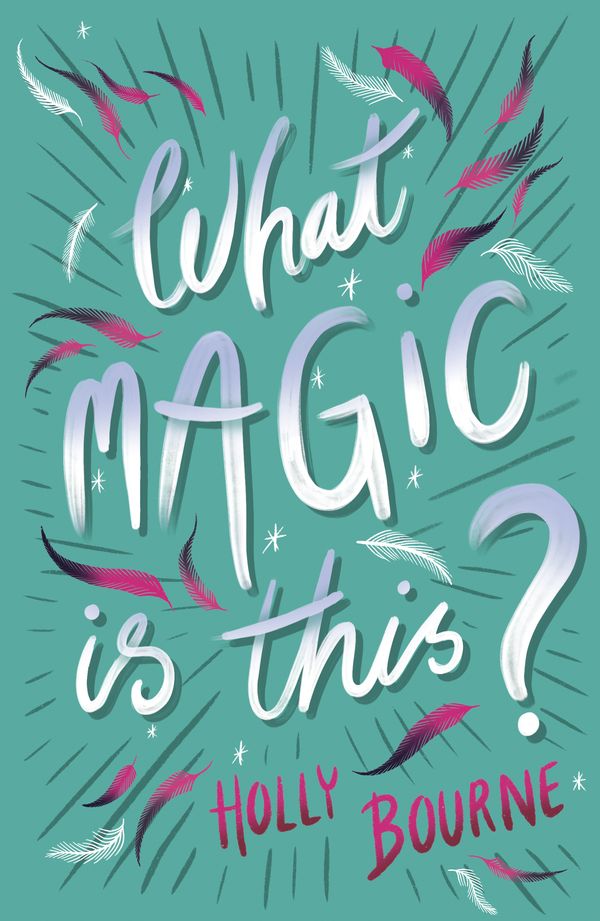 Cover Art for 9781781128855, What Magic Is This? by Holly Bourne