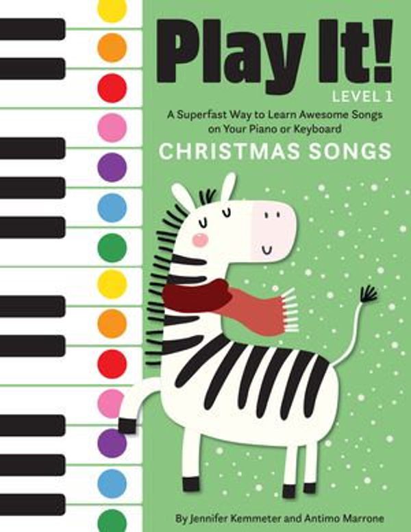 Cover Art for 9781513262536, Play It! Christmas Songs: A Superfast Way to Learn Awesome Songs on Your Piano or Keyboard by Jennifer Kemmeter, Antimo Marrone