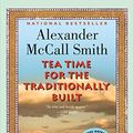 Cover Art for B01DHF2MDM, Tea Time for the Traditionally Built by Alexander McCall Smith