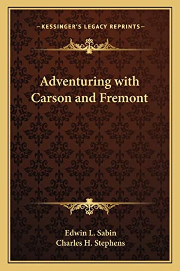 Cover Art for 9781162773599, Adventuring with Carson and Fremont by Edwin L Sabin