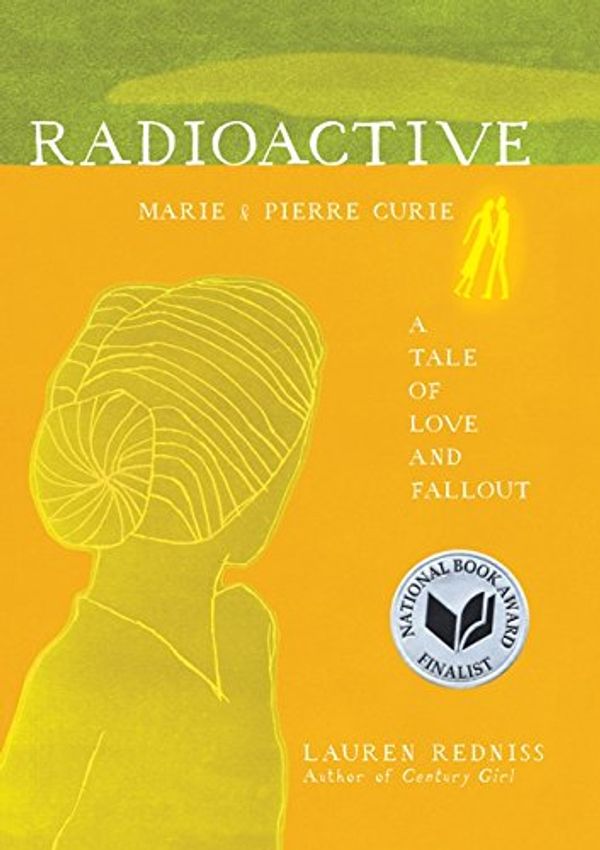 Cover Art for 0884384317332, Radioactive: Marie & Pierre Curie: A Tale of Love and Fallout by Lauren Redniss