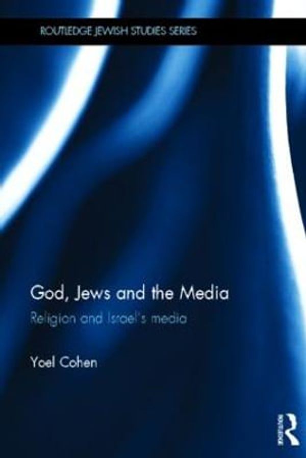 Cover Art for 9780415475037, God, Jews and the Media by Yoel Cohen