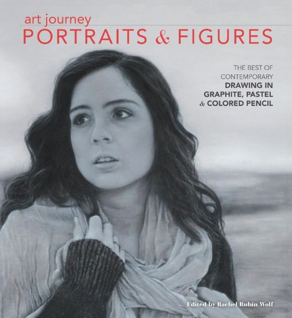 Cover Art for 9781440336997, Art Journey Portraits and Figures: The Best of Contemporary Drawing in Graphite, Pastel and Colored Pencil by Rachel Rubin Wolf