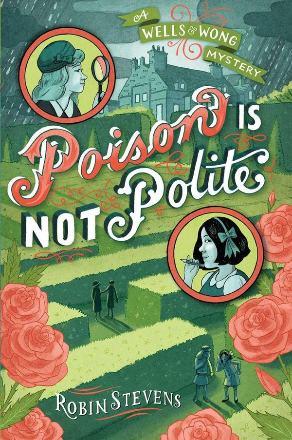 Cover Art for 9781481422161, Poison Is Not Polite (Wells & Wong Mystery) by Robin Stevens