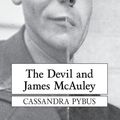 Cover Art for 9781761280832, The Devil and James McAuley by Cassandra Pybus