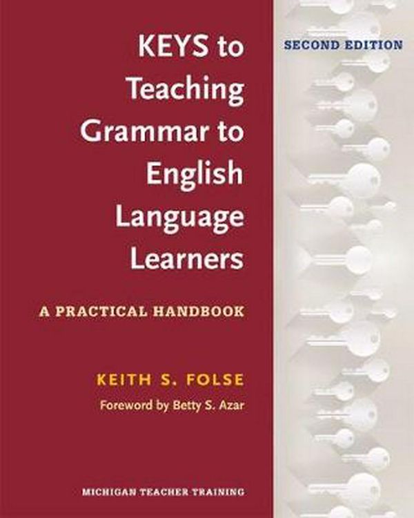 Cover Art for 9780472036677, Keys to Teaching Grammar to English Language Learners, Second Ed.A Practical Handbook by Keith S. Folse