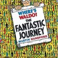 Cover Art for 9780763619220, Where's Waldo? the Fantastic Journey by Martin Handford