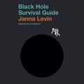 Cover Art for 9780593292273, Black Hole Survival Guide by Janna Levin