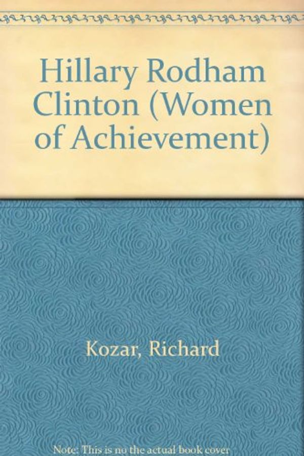 Cover Art for 9780791047125, Hillary Rodham Clinton (Women of Achievement) by Richard Kozar