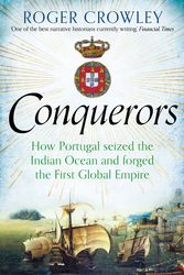 Cover Art for 9780571290895, Conquerors: How Portugal seized the Indian Ocean and forged the First Global Empire by Roger Crowley