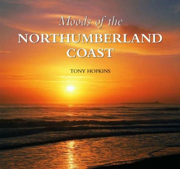 Cover Art for 9781841143095, Moods of the Northumberland Coast by Tony Hopkins