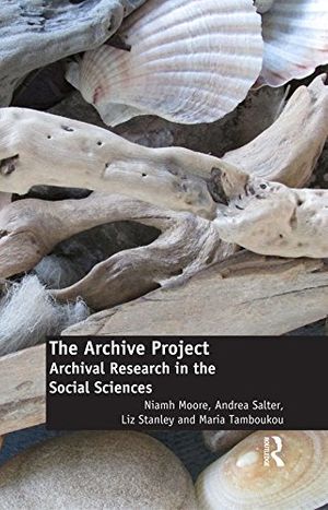 Cover Art for B01J8I5TKU, The Archive Project: Archival Research in the Social Sciences by Niamh Moore, Andrea Salter, Liz Stanley, Maria Tamboukou