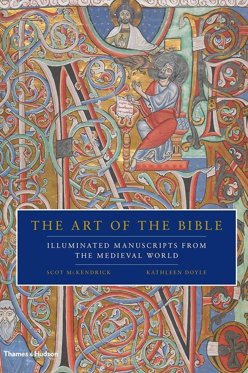 Cover Art for 9780500239476, The Art of the BibleIlluminated Manuscripts from the Medieval World by Scot McKendrick, Kathleen Doyle