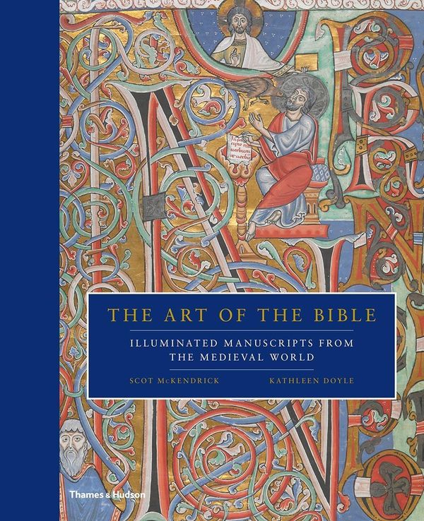 Cover Art for 9780500239476, The Art of the BibleIlluminated Manuscripts from the Medieval World by Scot McKendrick, Kathleen Doyle