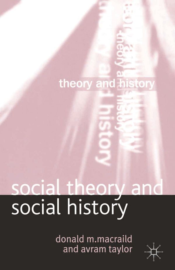 Cover Art for 9780333947470, Social Theory and Social History by Donald M. MacRaild, Avram Taylor