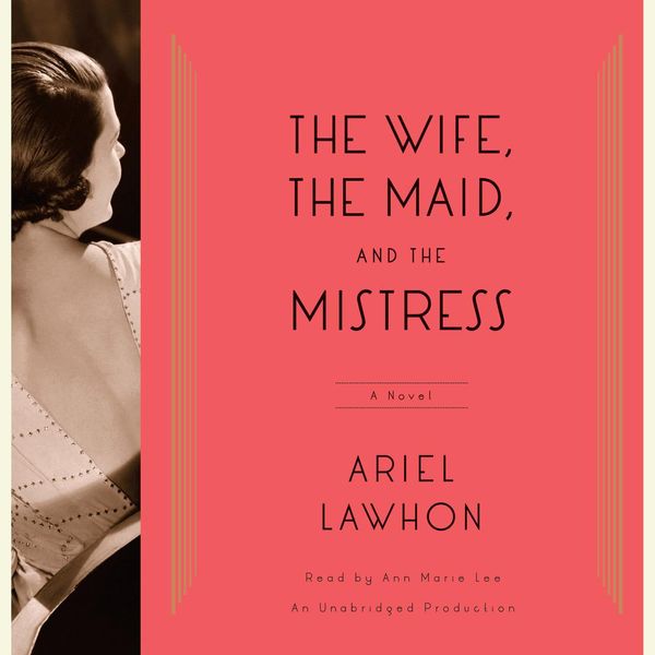 Cover Art for 9780804148870, The Wife, the Maid, and the Mistress by Lawhon, Ariel