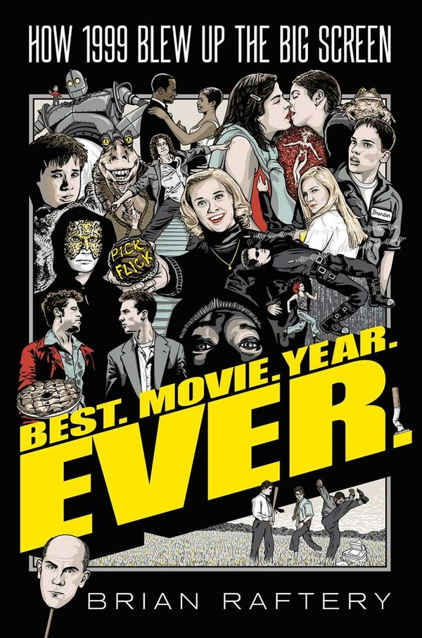 Cover Art for 9781501175381, Best Movie Year Ever: How 1999 Blew Up the Big Screen by Brian Raftery