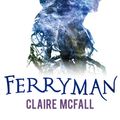 Cover Art for 9781782504535, Ferryman by Claire McFall