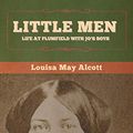 Cover Art for 9781647995126, Little Men: Life at Plumfield With Jo's Boys by Louisa May Alcott