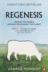 Cover Art for 9780141992990, Regenesis: Feeding the World without Devouring the Planet by George Monbiot