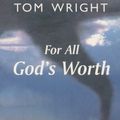 Cover Art for 9780281050451, For All God's Worth by Tom Wright