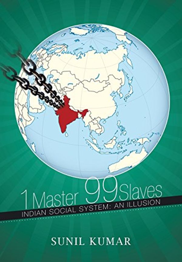 Cover Art for 9781499005882, 1 Master 99 Slaves: Indian Social System: An Illusion by Unknown