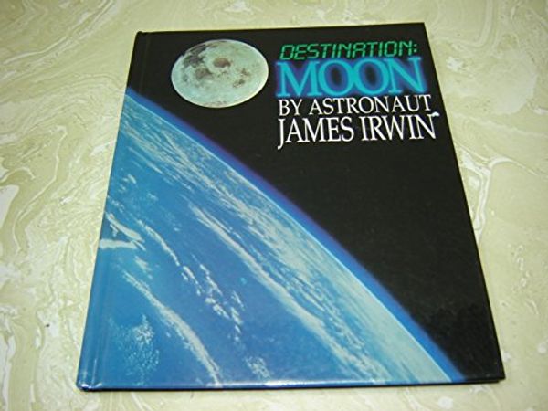 Cover Art for 9780880703079, Destination, Moon by III  James Irwin