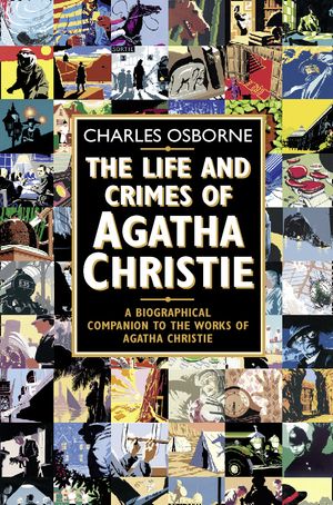 Cover Art for 9780006531722, The Life and Crimes of Agatha Christie by Charles Osborne