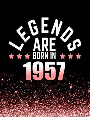Cover Art for 9781981121076, Legends Are Born in 1957Birthday Notebook/Journal for Writing 100 Lined... by Kensington Press
