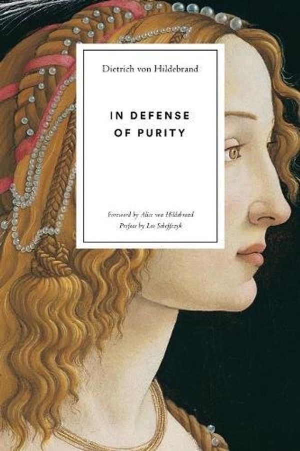 Cover Art for 9781939773036, In Defense of PurityAn Analysis of the Catholic Ideals of Purity an... by Von Hildebrand, Dietrich