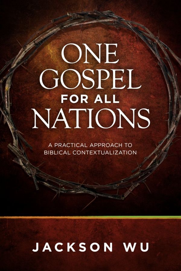 Cover Art for 9780878086290, One Gospel for All Nations: A Practical Approach to Biblical Contextualization by Jackson Wu