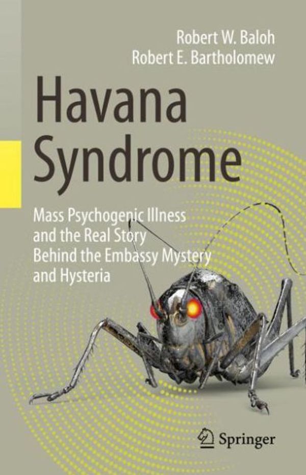 Cover Art for 9783030407452, Havana Syndrome: Mass Psychogenic Illness and the Real Story Behind the Embassy Mystery and Hysteria by Robert W. Baloh, Robert E. Bartholomew