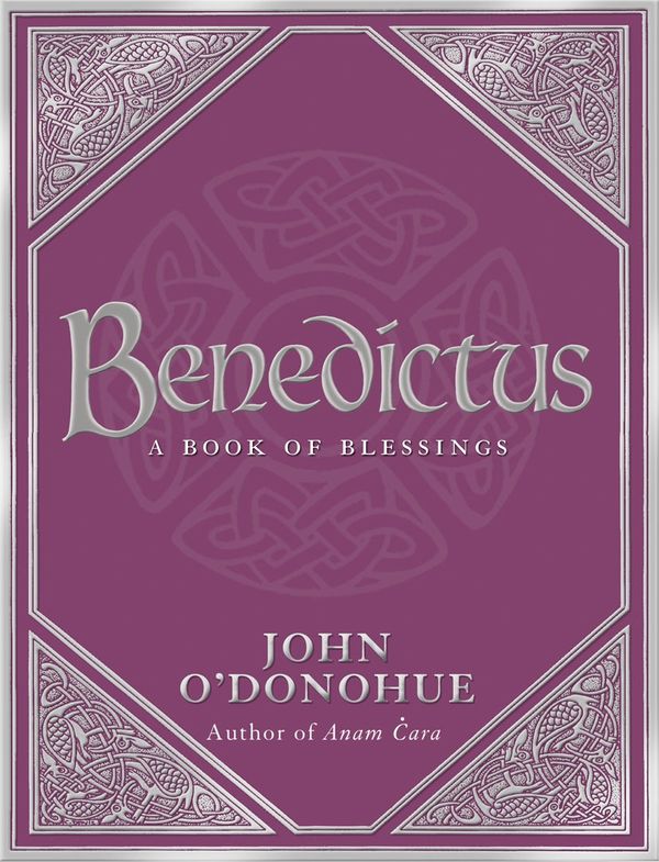 Cover Art for 9780593058626, Benedictus: A Book Of Blessings by O'Donohue, John