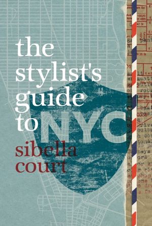 Cover Art for 9781742661087, The Stylist's Guide to NYC by Sibella Court