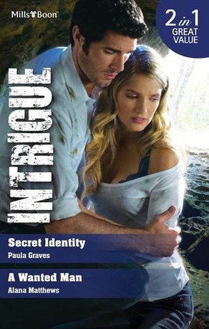 Cover Art for 9781460807620, Intrigue Duo/Secret Identity/A Wanted Man [Ebook] by Alana Matthews, Paula Graves