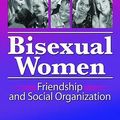 Cover Art for 9781560237020, Bisexual Women: Friendship and Social Organization by M Galupo Paz