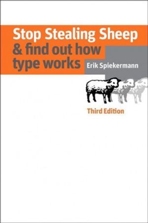 Cover Art for 9780321934284, Stop Stealing Sheep & Find Out How Type Works by Erik Spiekermann