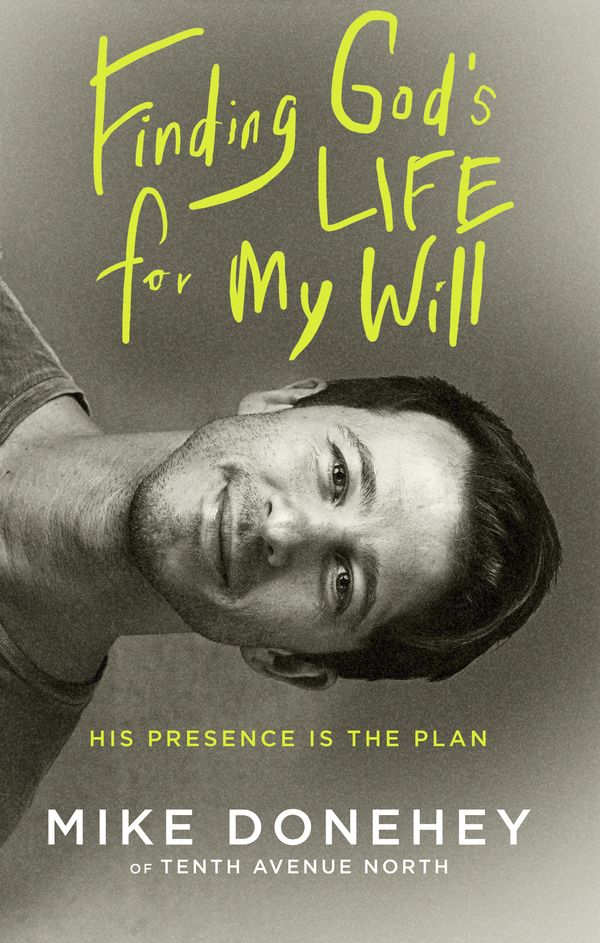 Cover Art for 9780525652816, Finding God's Life for My Will: How His Presence Becomes the Plan by Michael Donehey