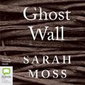 Cover Art for 9781489460264, Ghost Wall by Sarah Moss